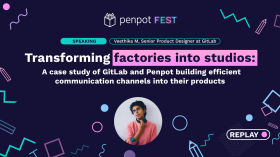A case study of GitLab and Penpot building efficient communication channels into their products - Veethika M by Penpot Fest