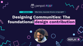 Designing Communities: The foundational design contribution - Mike Nola by Penpot Fest